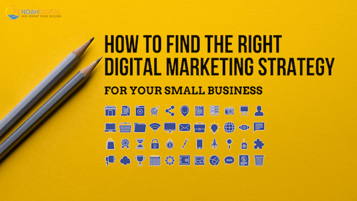 Find Your Small Business Digital Marketing Strategy | Noah Digital