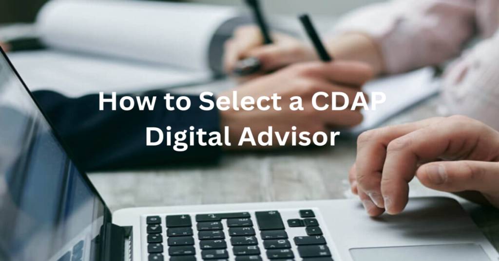 How To Select The CDAP Digital Advisor For Your CDAP Application?