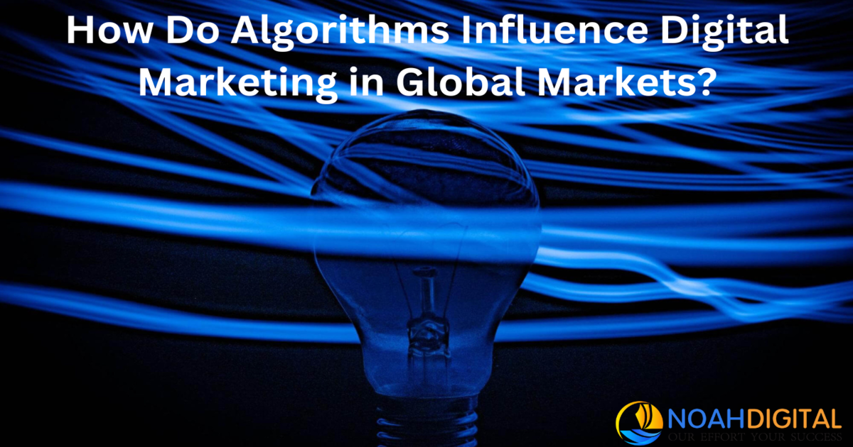 Algorithms Influence Digital Marketing in Global Markets