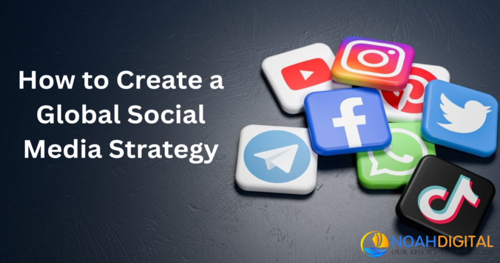 how to create global social media strategy